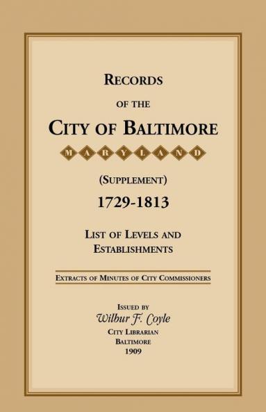 Records of the City of Baltimore (Supplement) [Maryland] 1729-1813