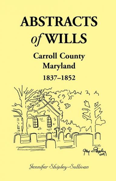 Abstracts of Wills Carroll County Maryland 1837-1852
