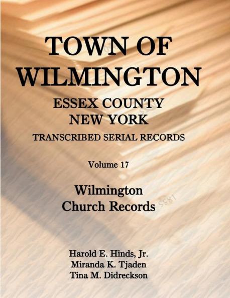 Town of Wilmington Essex County New York Transcribed Serial Records Volume 17