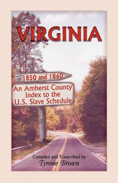 Virginia 1850 and 1860 an Amherst County Index to the U.S. Slave Schedule