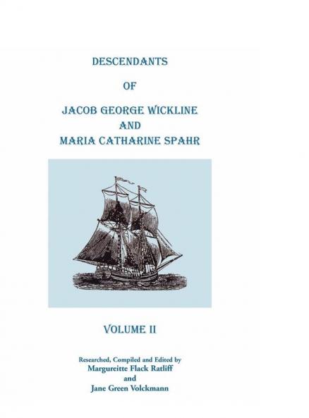 Descendants of Jacob George Wickline and Maria Catharine Spahr Volume II