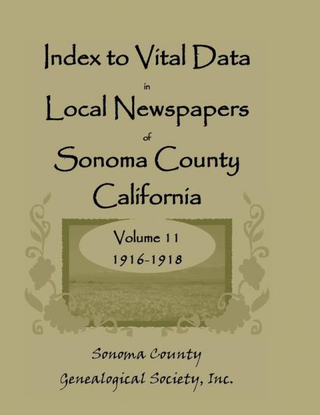 Index to Vital Data in Local Newspapers of Sonoma County California Volume 11 1916-1918