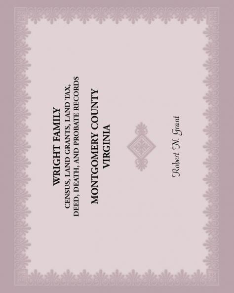 Wright Family Census Land Grants Land Tax Deed Death and Probate Records Montgomery County Virginia