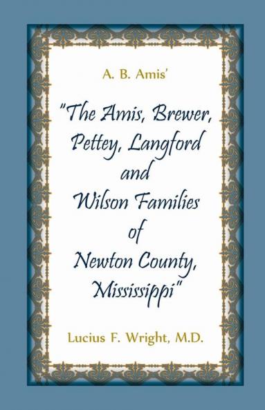 A. B. Amis' The Amis Brewer Pettey Landford and Wilson Families of Newton County Mississippi