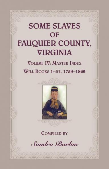Some Slaves of Fauquier County Virginia Volume IV