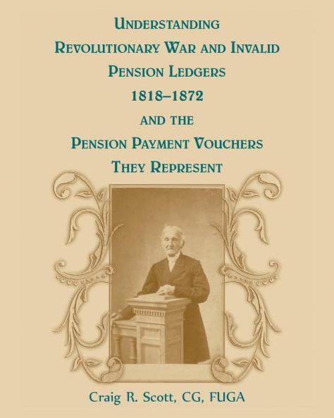 Understanding Revolutionary War and Invalid Pension Ledgers 1818-1872 and Pension Payment Vouchers They Represent