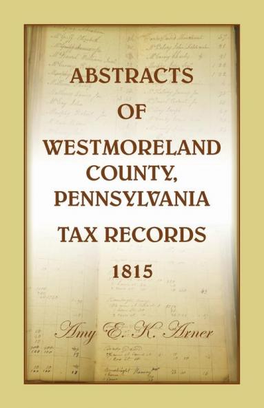 Abstracts of Westmoreland County Pennsylvania Tax Records 1815