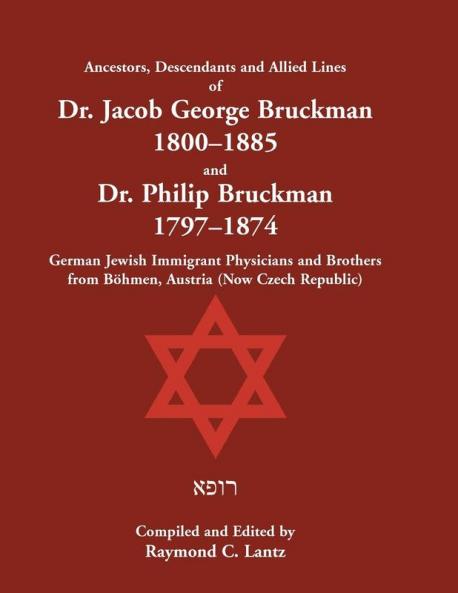 Ancestors, Descendants & Allied Lines Of Dr. Jacob George Bruckman 1800-1885 & D