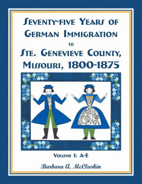 Seventy-Five Years of German Immigration to Ste. Genevieve County Missouri