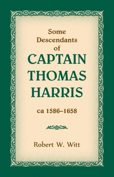 Some Descendants of Captain Thomas Harris ca 1586-1658