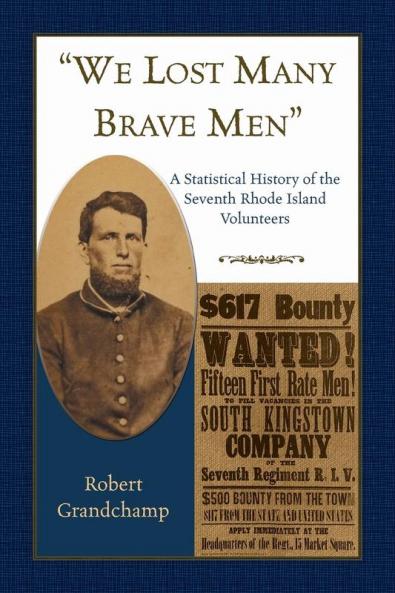 We Lost Many Brave Men A Statistical History of the Seventh Rhode Island Volunteers