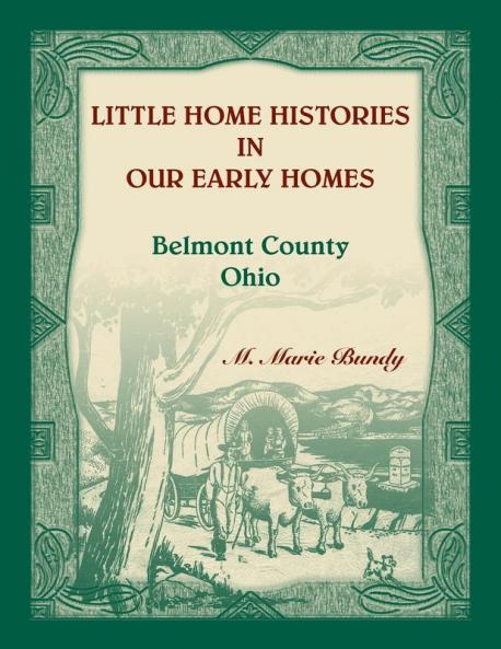 Little Home Histories in our Early Homes Belmont County Ohio