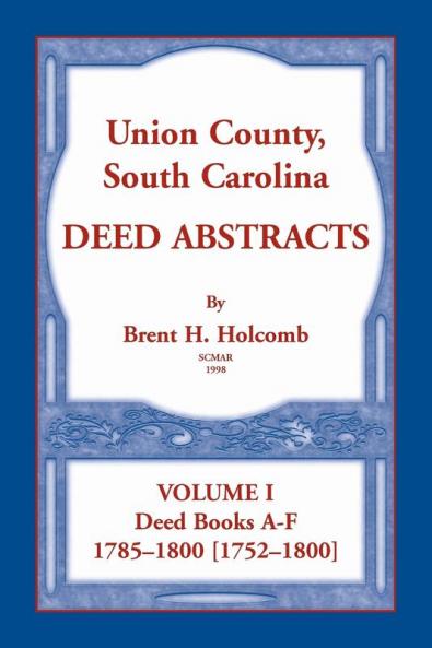 Union County South Carolina Deed Abstracts Volume I