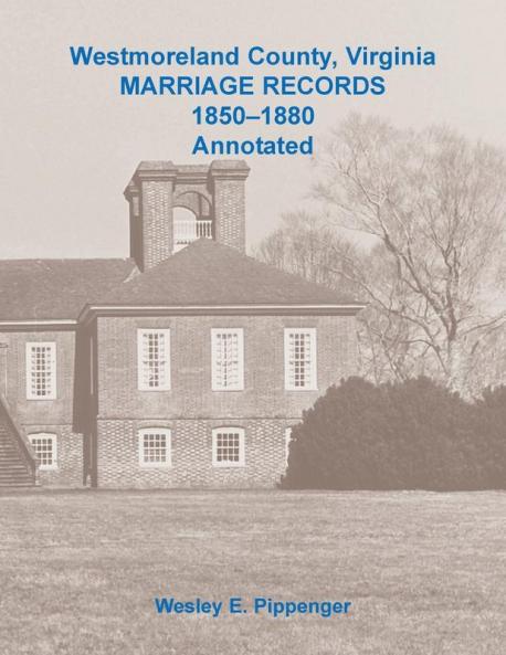 Westmoreland County Virginia Marriage Records 1850-1880 Annotated
