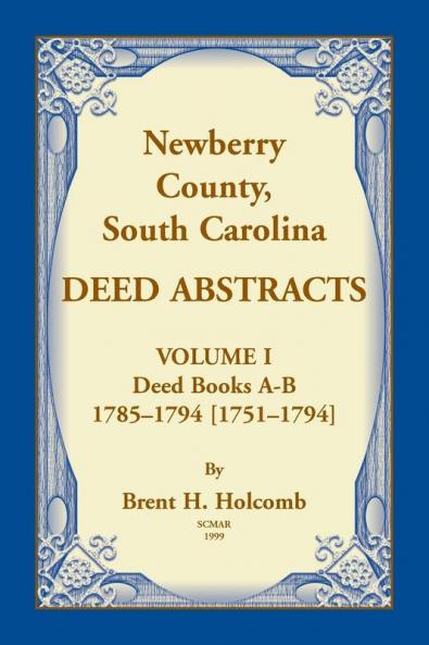 Newberry County South Carolina Deed Abstracts Volume I