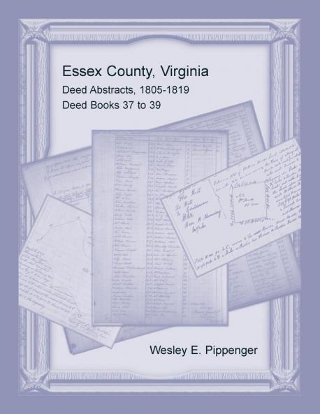 Essex County Virginia Deed Abstracts 1805-1819 Deed Books 37 to 39