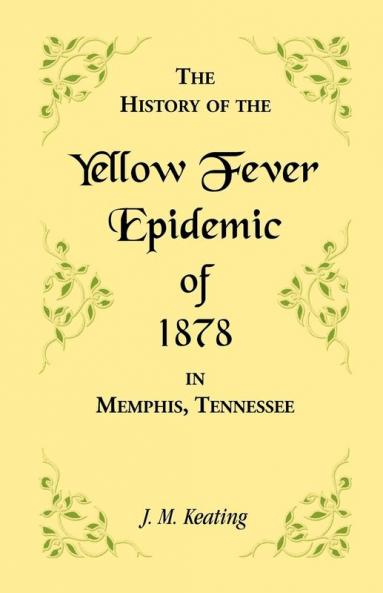 A History of the Yellow Fever Epidemic of 1878 in Memphis Tennessee