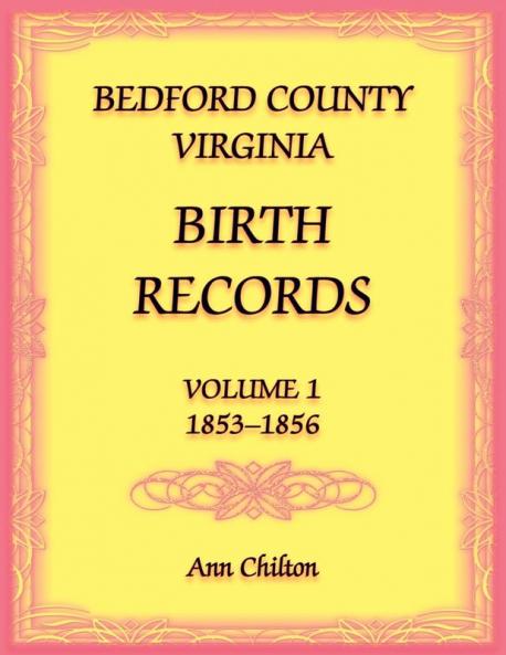 Bedford County Virginia Birth Records Volume 1 1853-1856