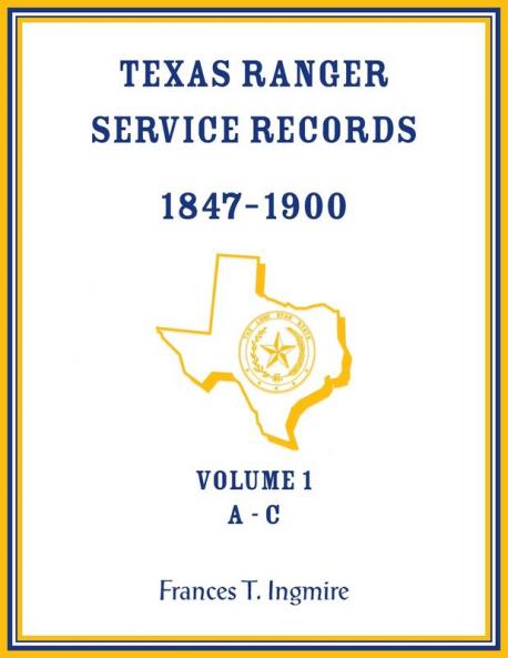 Texas Ranger Service Records 1847-1900 Volume 1 A-C