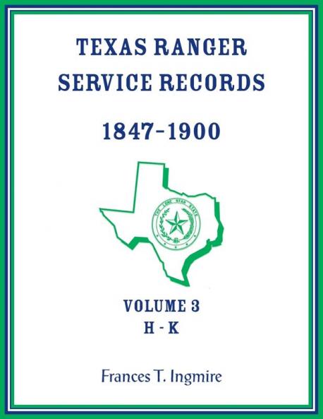 Texas Ranger Service Records 1847-1900 Volume 3 H-K