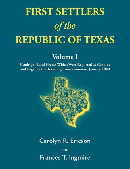 First Settlers of the Republic of Texas Volume 1