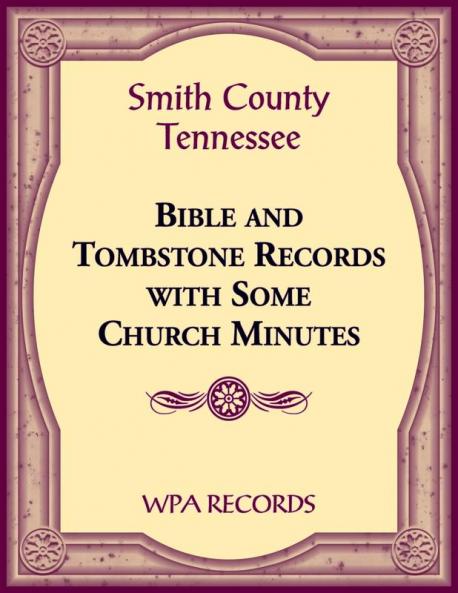 Smith County Tennessee Bible and Tombstone Records with Some Church Minutes