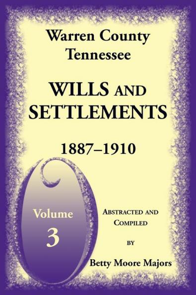 Warren County Tennessee Wills and Settlements Volume 3 1887-1910