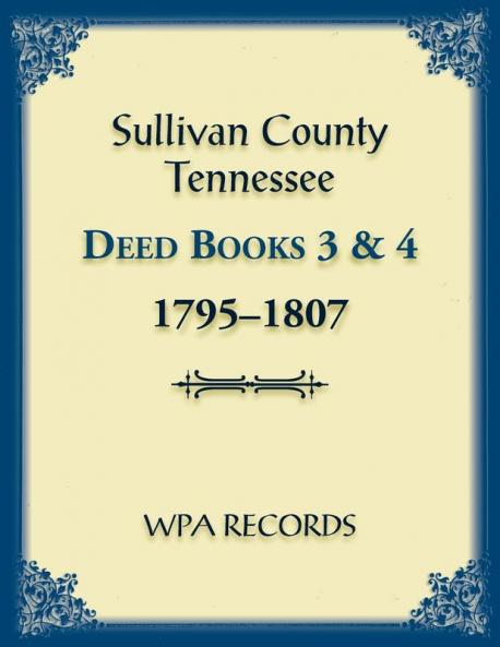 Sullivan County Tennessee Deed Books 3 and 4 1795-1807