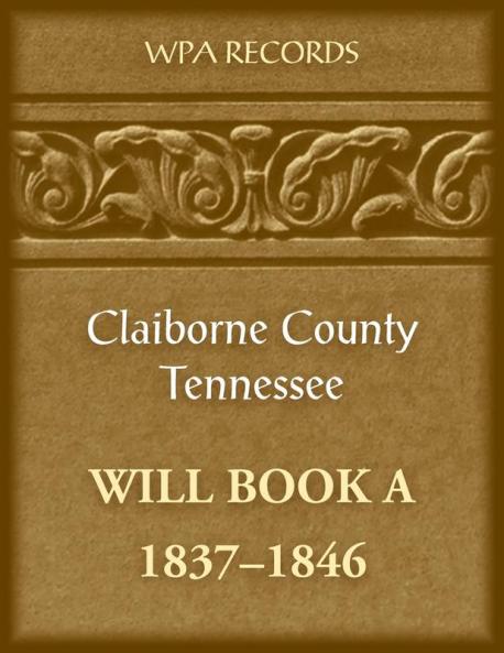 Claiborne County Tennessee Will Book A 1837-1846
