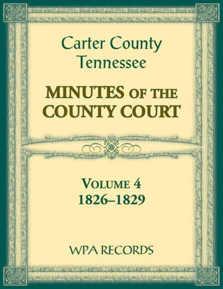 Carter County Tennessee Minutes of County Court 1826-1829 Volume 4