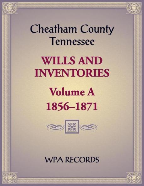 Cheatham County Tennessee Wills and Inventories Volume A 1856-1871