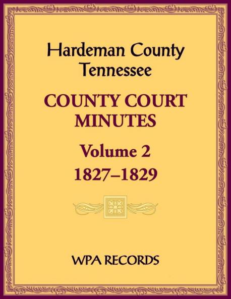 Hardeman County Tennessee County Court Minutes Volume 2 1827-1829