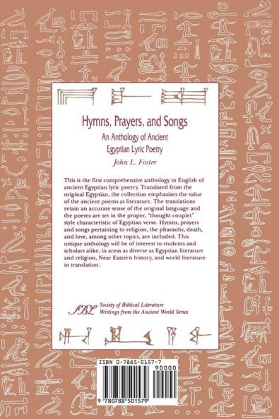 Hymns Prayers and Songs: An Anthology of Ancient Egyptian Lyric Poetry: 8 (Writings from the Ancient World)