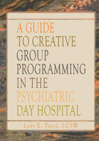 Guide to Creative Group Programming in the Psychiatric Day Hospital