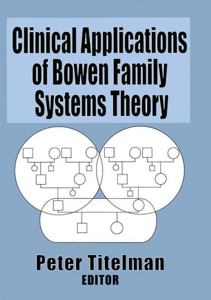 Clinical Applications of Bowen Family Systems Theory