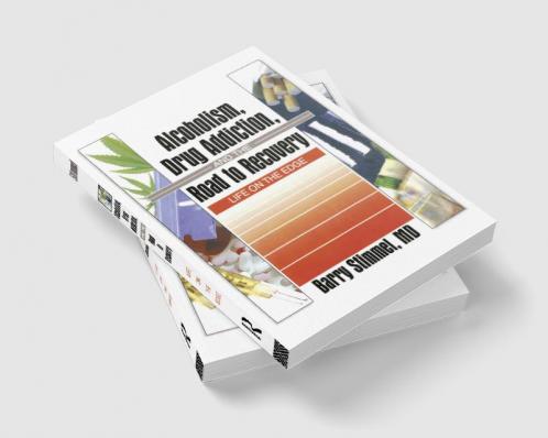 Alcoholism Drug Addiction and the Road to Recovery