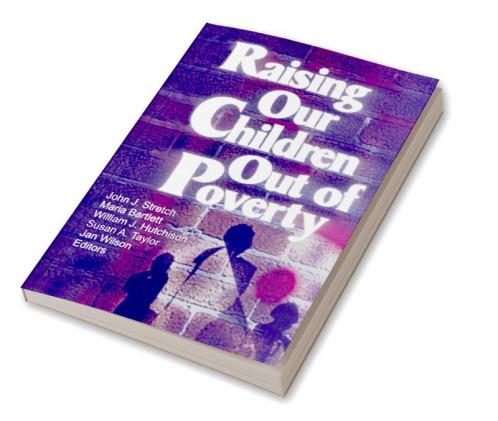 Raising Our Children Out of Poverty