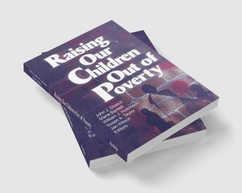 Raising Our Children Out of Poverty