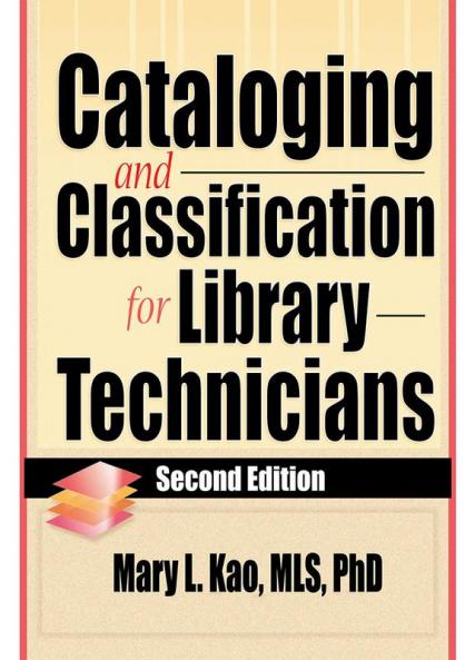 Cataloging and Classification for Library Technicians Second Edition