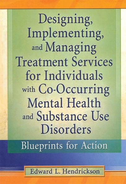 Designing Implementing and Managing Treatment Services for Individuals with Co-Occurring Mental Health and Substance Use Disorders