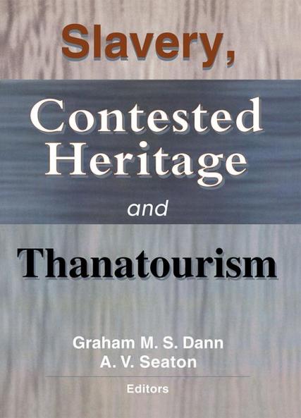Slavery Contested Heritage and Thanatourism