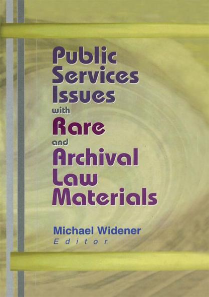 Public Services Issues with Rare and Archival Law Materials