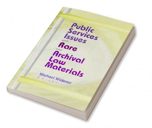 Public Services Issues with Rare and Archival Law Materials