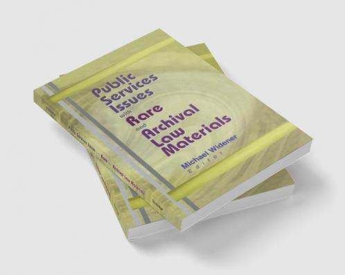 Public Services Issues with Rare and Archival Law Materials