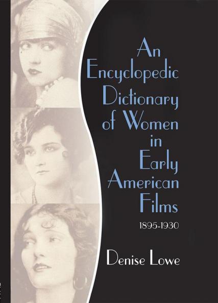 Encyclopedic Dictionary of Women in Early American Films