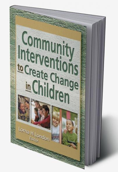 Community Interventions to Create Change in Children
