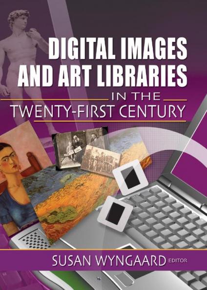 Digital Images and Art Libraries in the Twenty-First Century