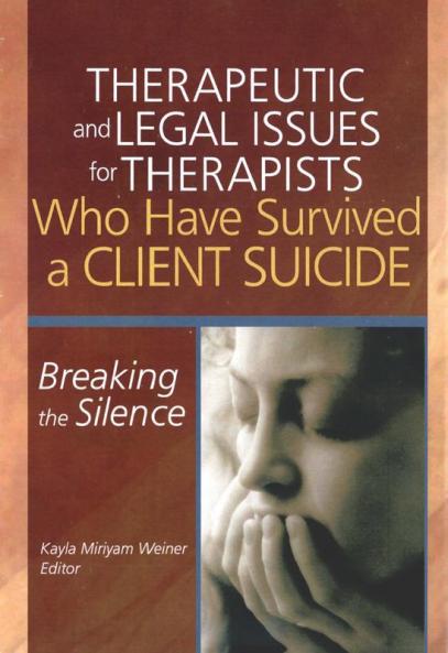 Therapeutic and Legal Issues for Therapists Who Have Survived a Client Suicide