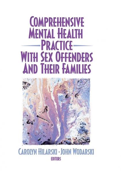 Comprehensive Mental Health Practice with Sex Offenders and Their Families