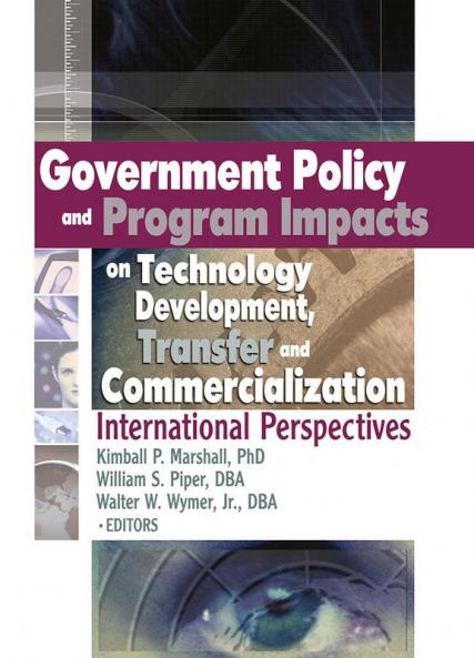 Government Policy and Program Impacts on Technology Development Transfer and Commercialization